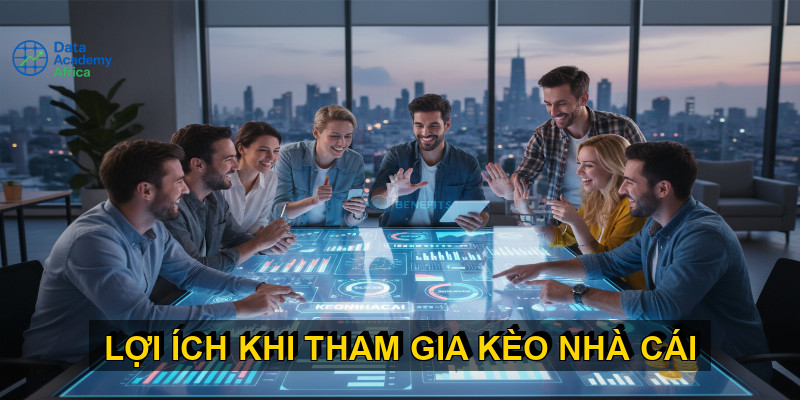 Lợi ích khi tham gia Kèo nhà cái