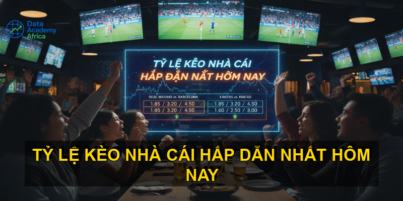 Tỷ lệ kèo nhà cái hấp dẫn nhất hôm nay